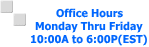 Office Hours Monday Thru Friday 10:00A to 6:00P(EST) 