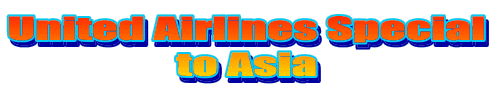 United Airlines Special  to Asia  